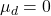 \mu_d = 0